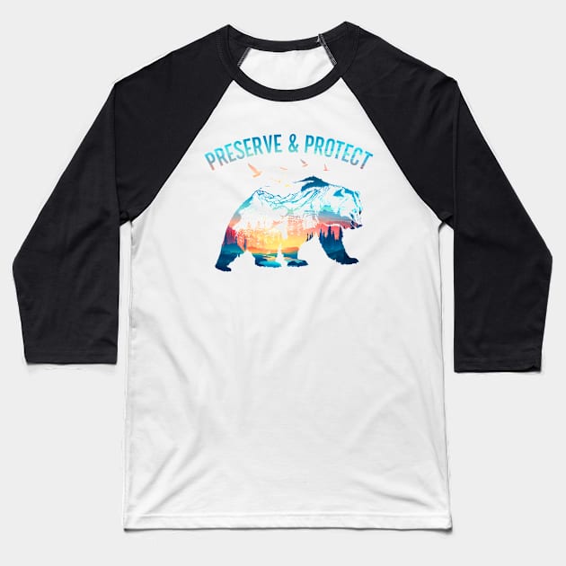 Preserve & Protect National Park Nature Forest Bear Wildlife Baseball T-Shirt by CreativeShirt